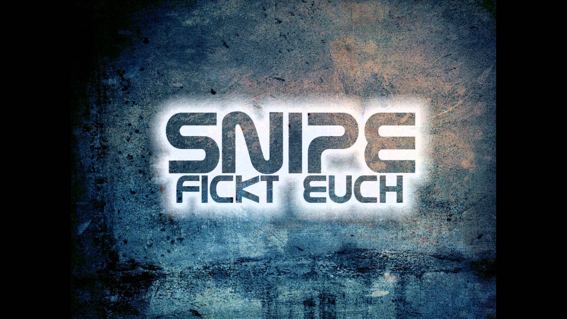Snipe – Fickt euch