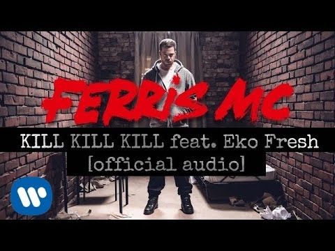 Ferris MC – Kill Kill Kill feat. Eko Fresh [Official Audio]