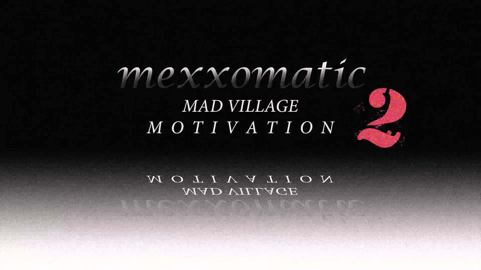 mexxomatic – Mad Village Motivation (M-V-M) (Audio)