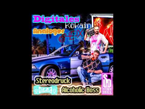 Digitales Kokain Analoger Sex (FULL EP) – Alcoholic Boss und Stereodruck