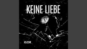 Igor - Keine Liebe