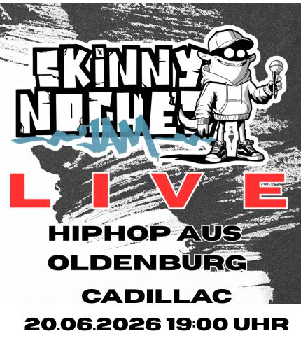 Skinny Nochez Hip Hop Jam Oldenburg im Cadillac (20.06.2026)