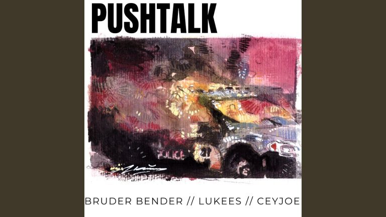 Pushtalk – Bruder Bender, Lukees, CeyJoe