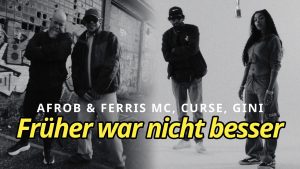 Afrob & Ferris MC X Curse, Gini - Früher war nicht besser