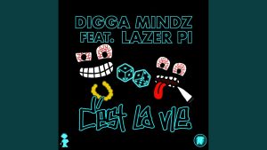 Digga Mindz X Lazer Pi - C`est la vie
